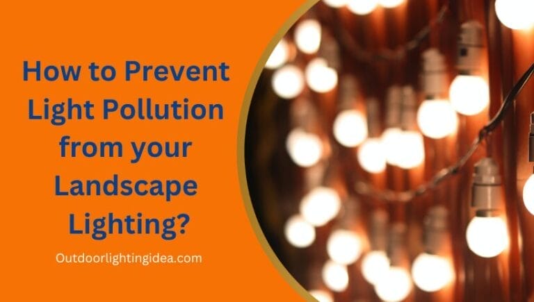 How to Prevent Light Pollution from your Landscape Lighting