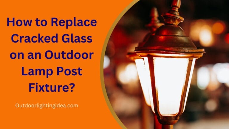 How to Replace Cracked Glass on an Outdoor Lamp Post Fixture?