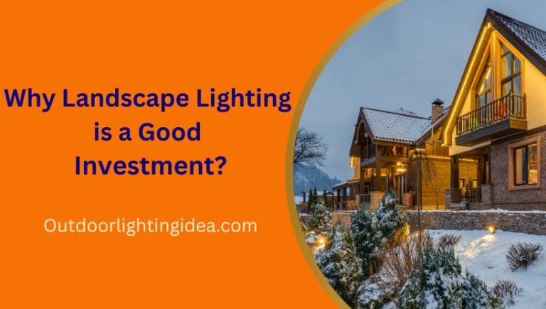 Why Landscape Lighting Is a Good Investment?
