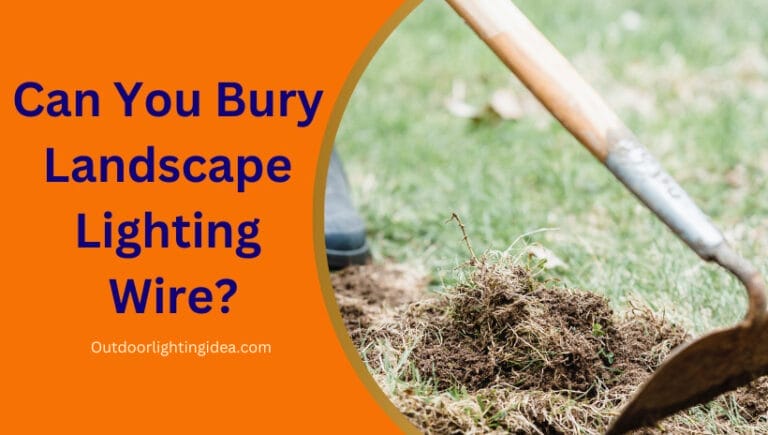 Can You Bury Landscape Lighting Wire?