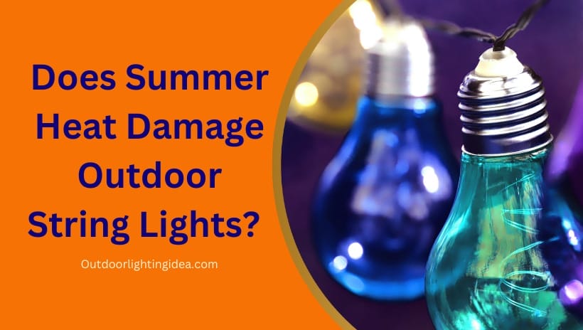 Does Summer Heat Damage Outdoor String Lights?