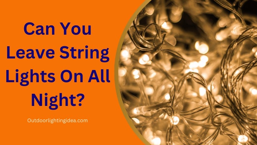 Can You Leave String Lights On All Night?