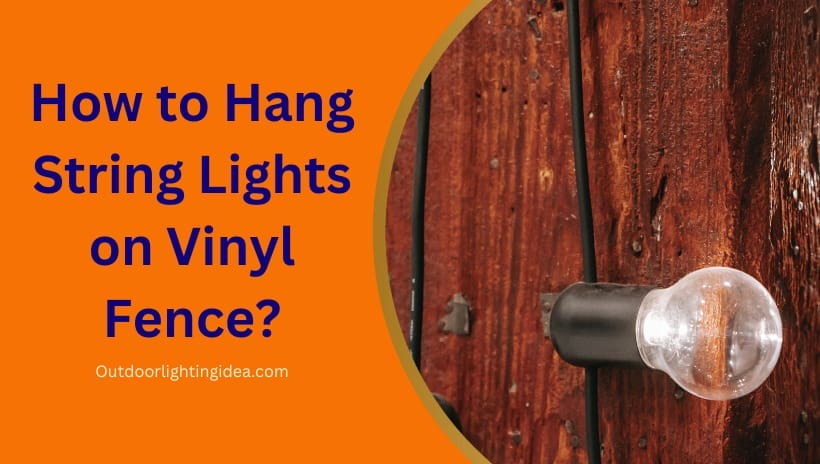 How to Hang String Lights on Vinyl Fence?
