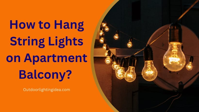 How to Hang String Lights on Apartment Balcony?
