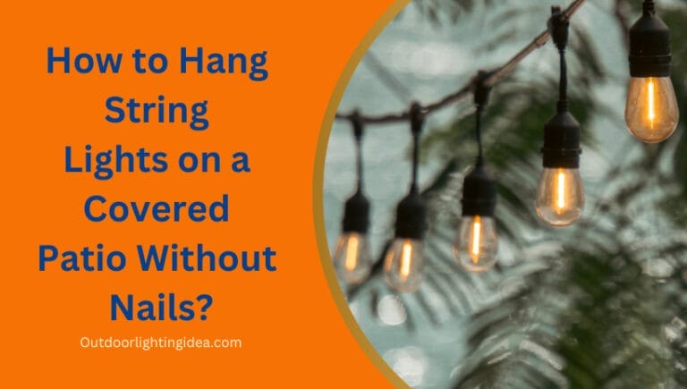 How to Hang String Lights on a Covered Patio Without Nails?