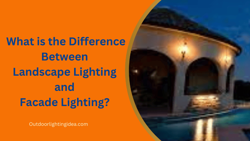 What is the Difference Between Landscape Lighting and Facade Lighting?