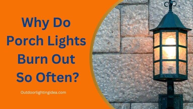 Why Do Porch Lights Burn Out So Often?