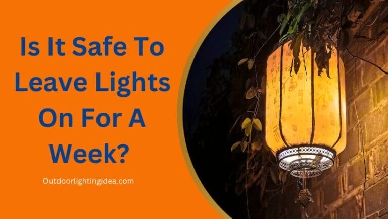 Is It Safe To Leave Lights On For A Week?