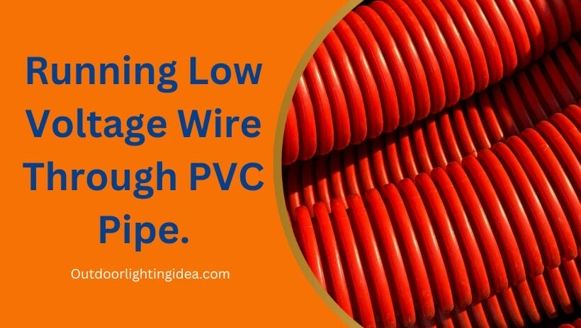 Running Low Voltage Wire Through PVC Pipe.
