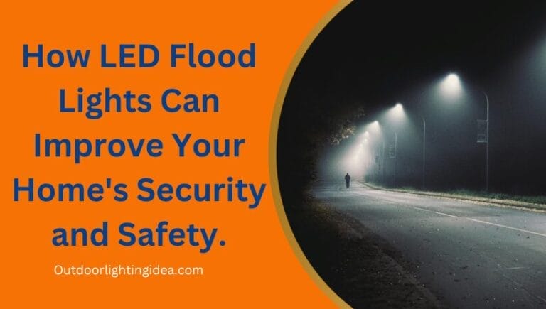 How LED Flood Lights Can Improve Your Home's Security and Safety.
