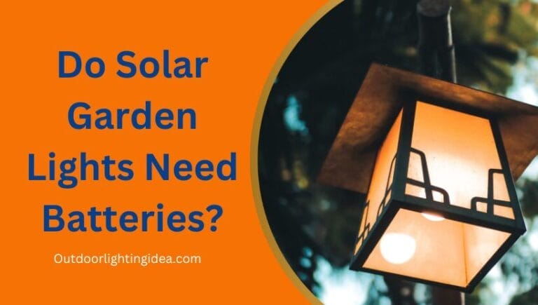 Do Solar Garden Lights Need Batteries?